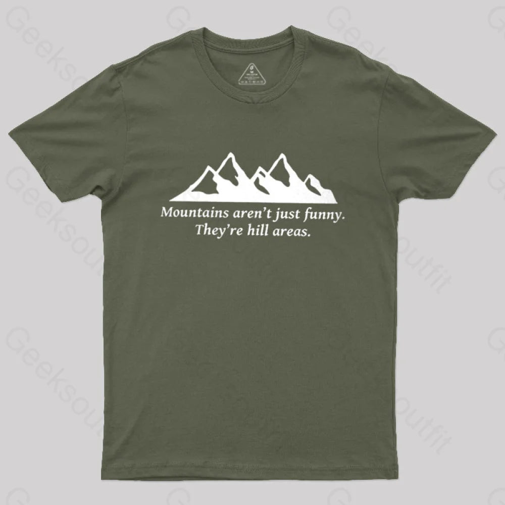 Mountain’s Aren’t Just Funny - They’re Hill Areas Nerd T-Shirt Army Green / S