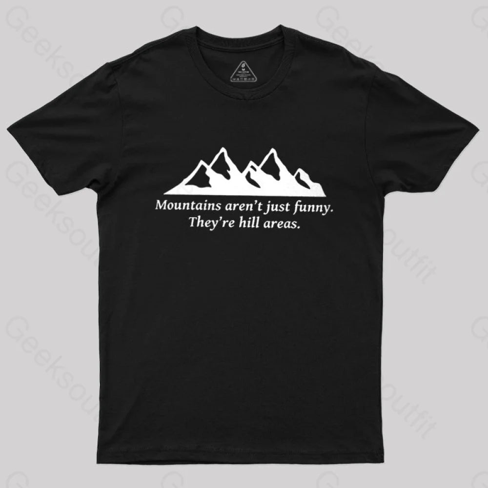 Mountain’s Aren’t Just Funny - They’re Hill Areas Nerd T-Shirt Black / S