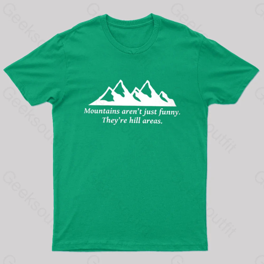 Mountain’s Aren’t Just Funny - They’re Hill Areas Nerd T-Shirt Green / S