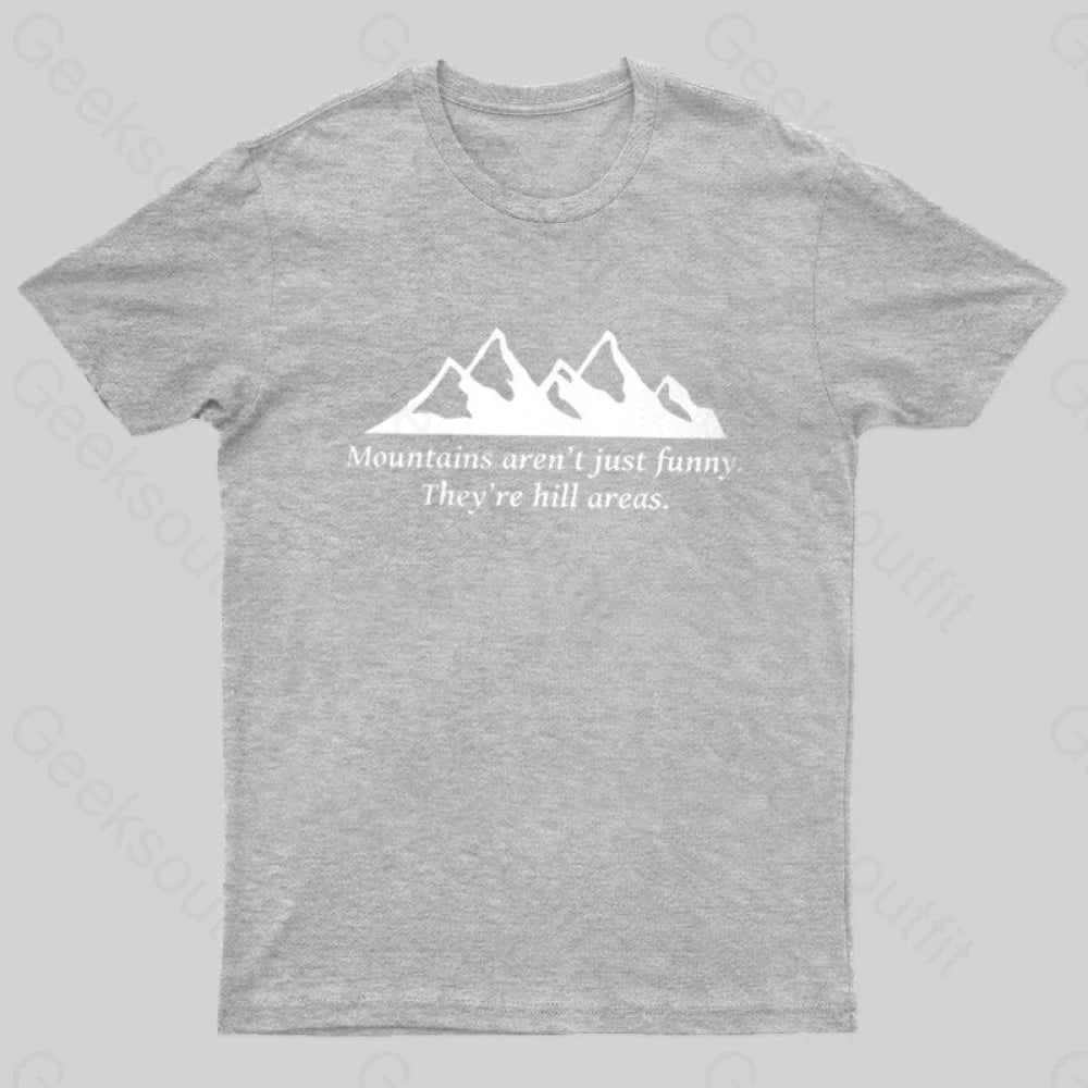 Mountain’s Aren’t Just Funny - They’re Hill Areas Nerd T-Shirt Grey / S