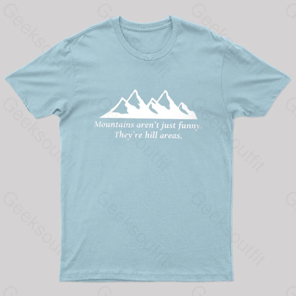 Mountain’s Aren’t Just Funny - They’re Hill Areas Nerd T-Shirt Light Blue / S