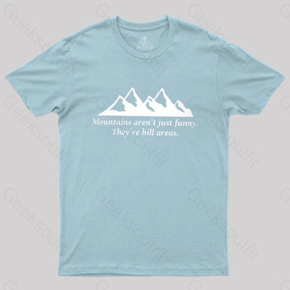 Mountain’s Aren’t Just Funny - They’re Hill Areas Nerd T-Shirt Light Blue / S