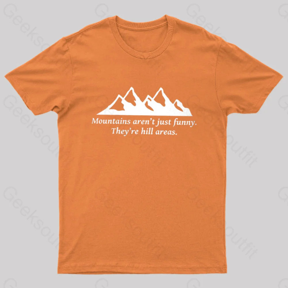 Mountain’s Aren’t Just Funny - They’re Hill Areas Nerd T-Shirt Orange / S