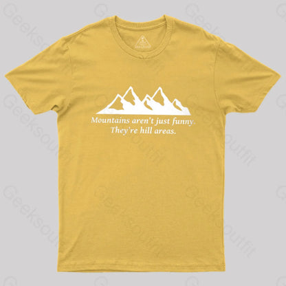 Mountain’s Aren’t Just Funny - They’re Hill Areas Nerd T-Shirt Yellow / S