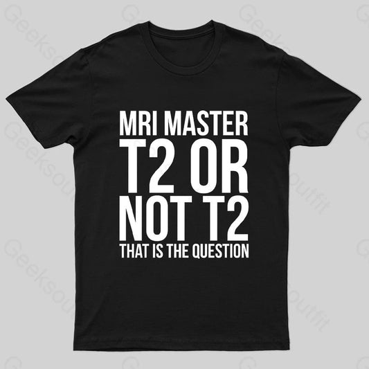 Mri Master T2 Or Not Nerd T-Shirt Black / S