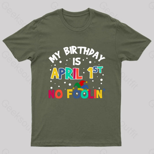 My Birthday Is April 1St No Foolin Nerd T-Shirt Army Green / S