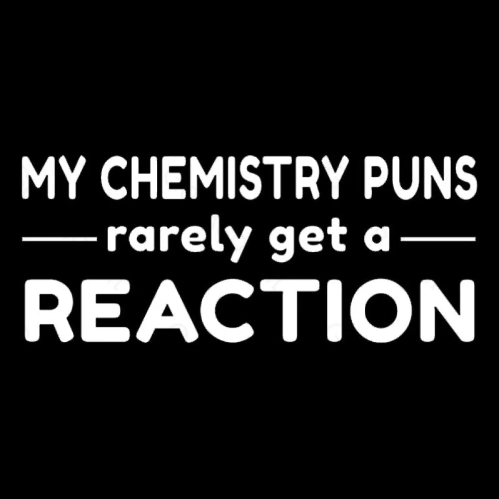 My Chemistry Pun Rarely Get A Reaction Nerd T-Shirt