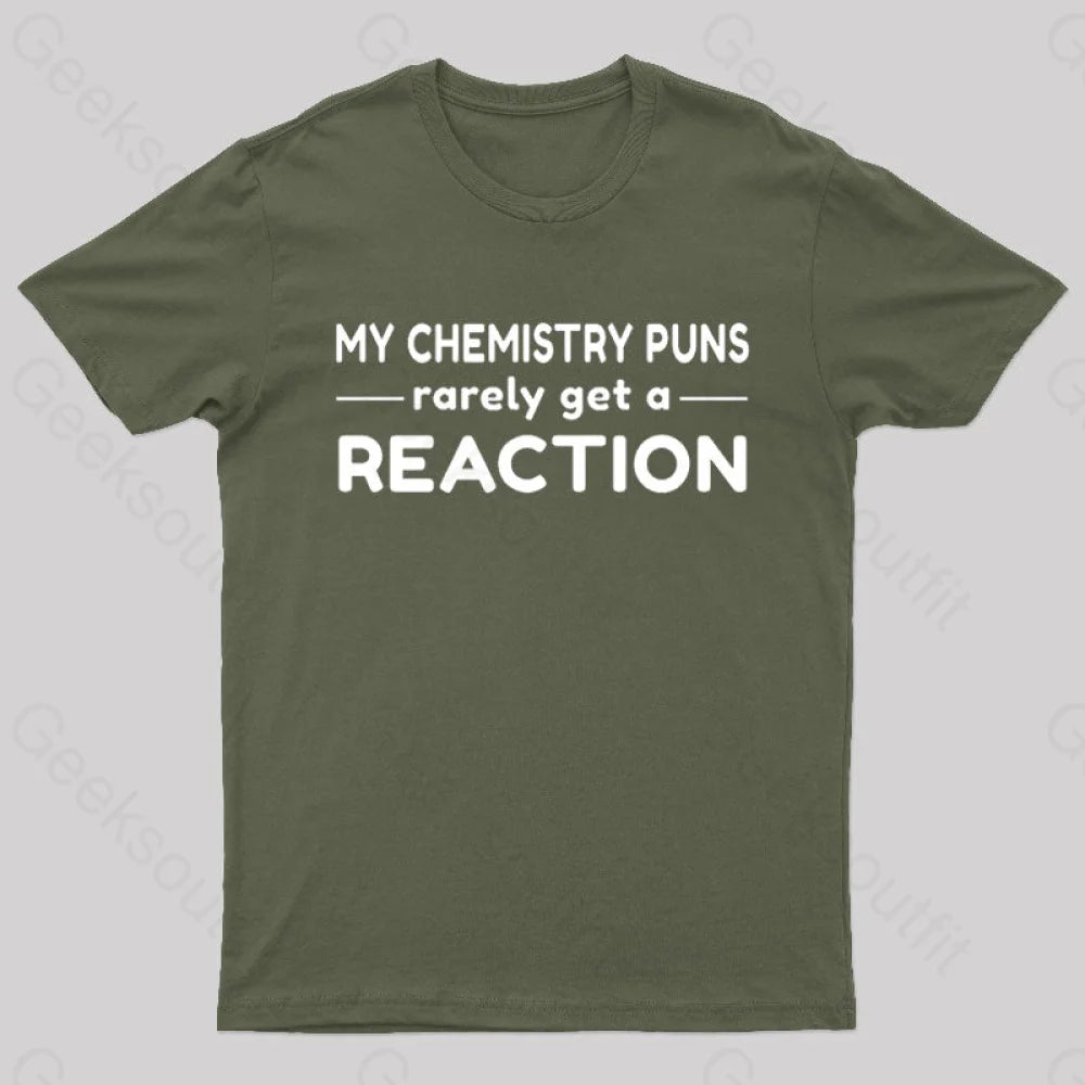 My Chemistry Pun Rarely Get A Reaction Nerd T-Shirt Army Green / S