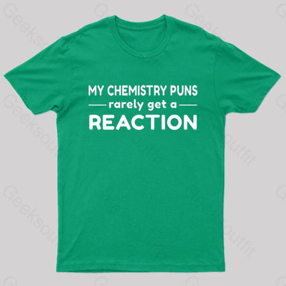 My Chemistry Pun Rarely Get A Reaction Nerd T-Shirt Green / S