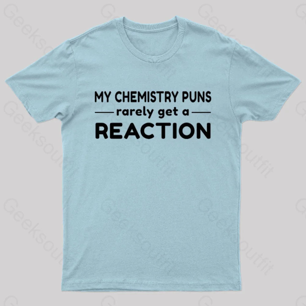 My Chemistry Pun Rarely Get A Reaction Nerd T-Shirt Light Blue / S