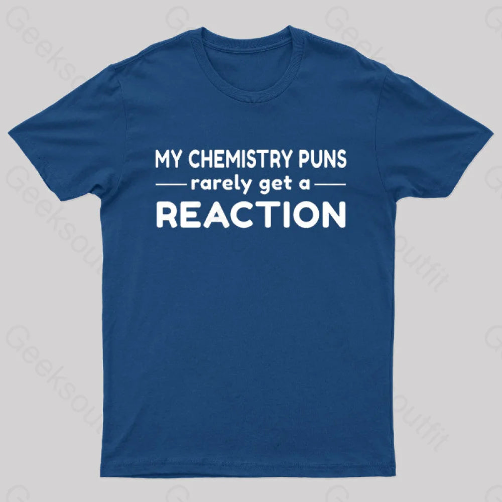 My Chemistry Pun Rarely Get A Reaction Nerd T-Shirt Navy / S