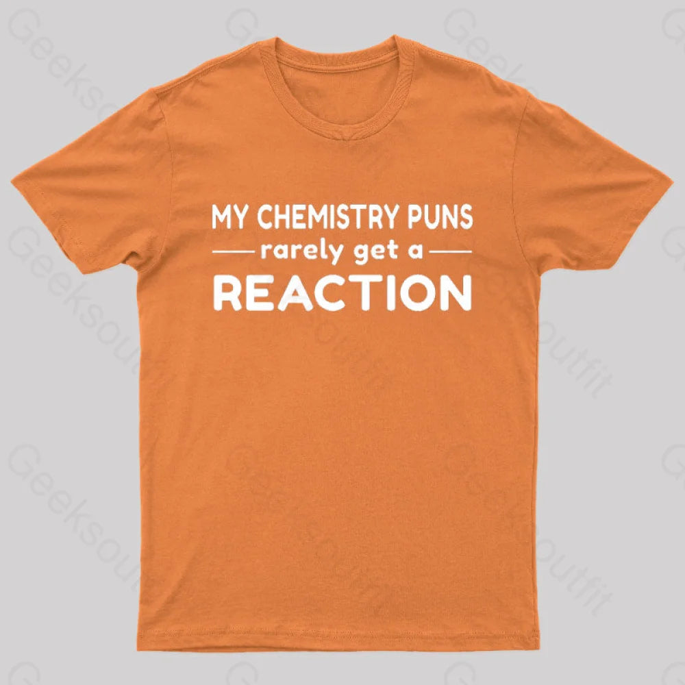 My Chemistry Pun Rarely Get A Reaction Nerd T-Shirt Orange / S