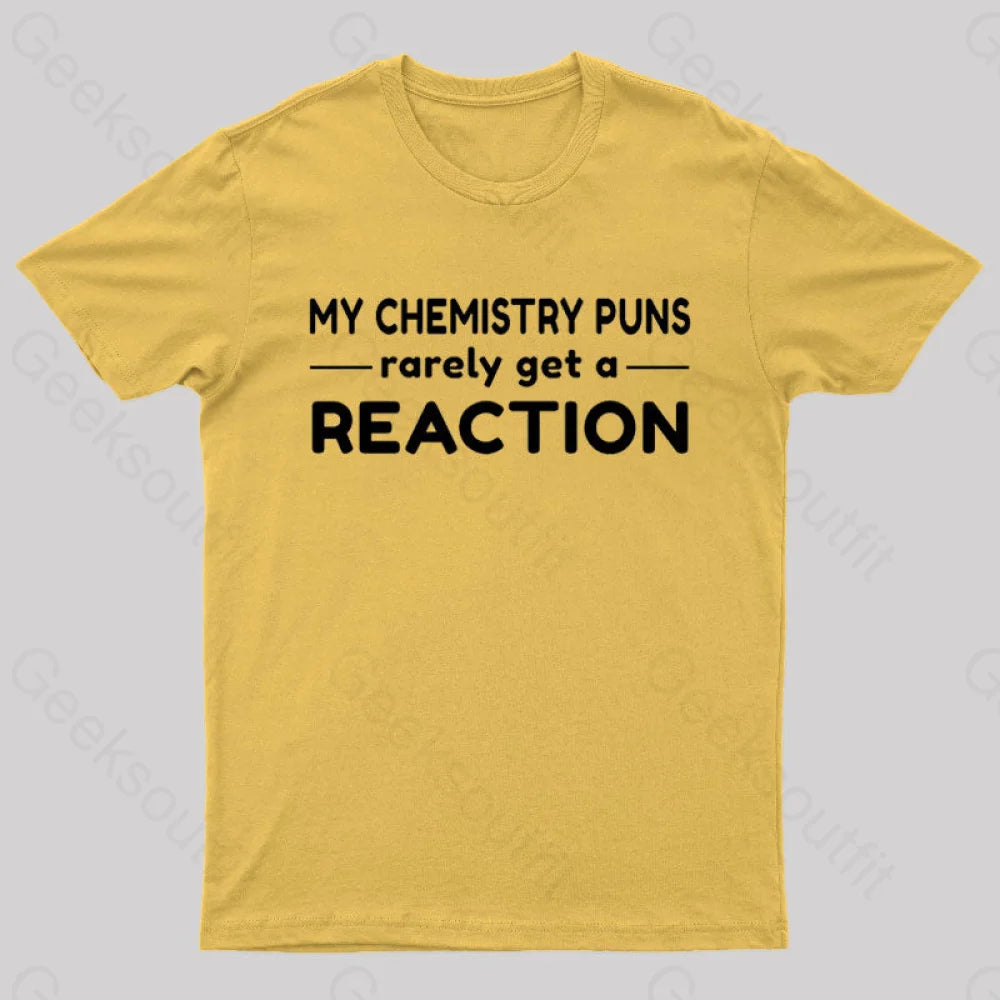 My Chemistry Pun Rarely Get A Reaction Nerd T-Shirt Yellow / S