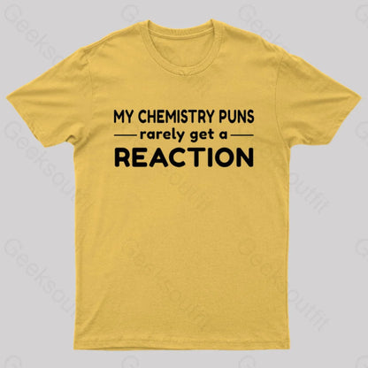 My Chemistry Pun Rarely Get A Reaction Nerd T-Shirt Yellow / S