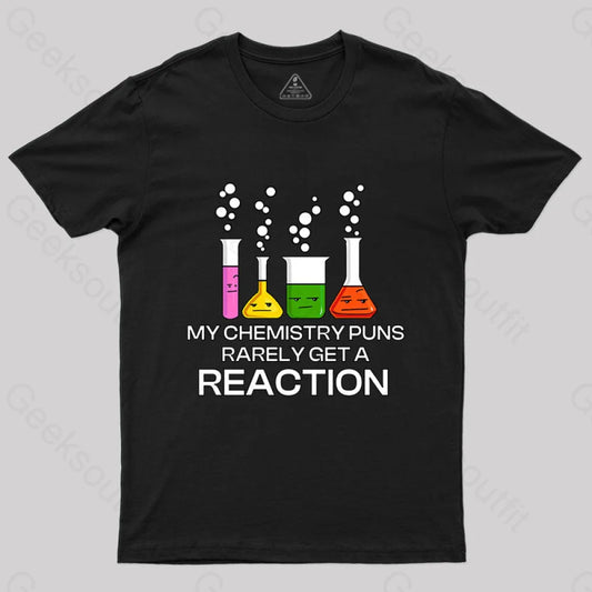 My Chemistry Puns Rarely Get A Reaction T-Shirt Black / S