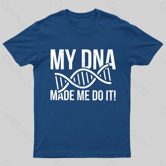 My Dna Made Me Do It Geek T-Shirt Navy / S