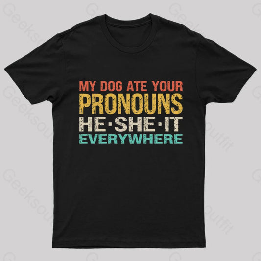 My Dog Ate Your Pronouns Geek T-Shirt Black / S