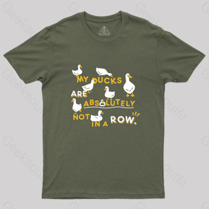 My Ducks Are Absolutely Not In A Row T-Shirt Army Green / S Yc