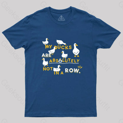 My Ducks Are Absolutely Not In A Row T-Shirt Navy / S Yc