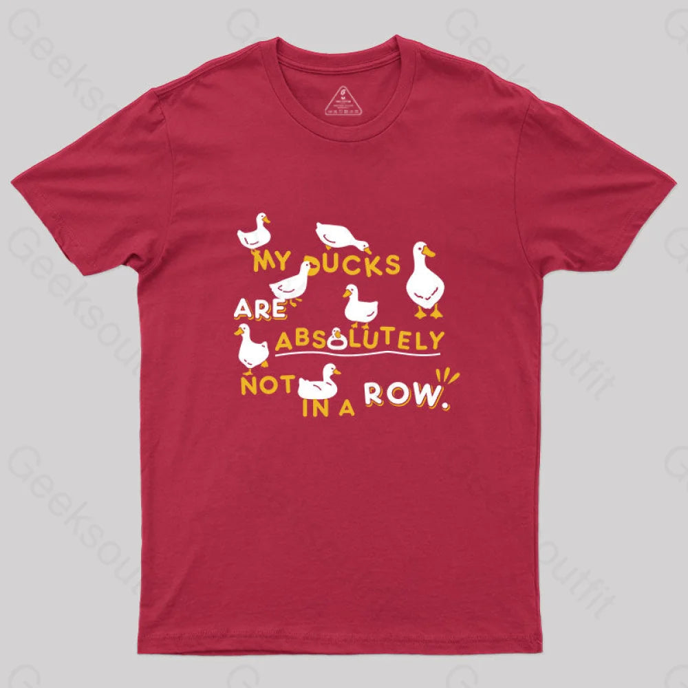 My Ducks Are Absolutely Not In A Row T-Shirt Red / S Yc