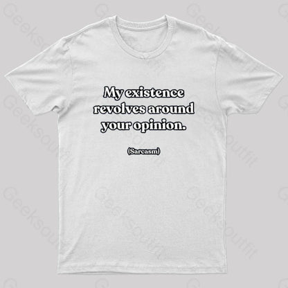 My Existence Revolves Around Your Opinion T-Shirt White / S