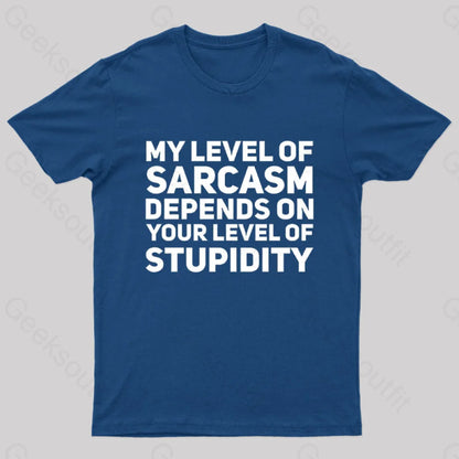 My Level Of Sarcasm Depends On Your Level Stupidity Geek T-Shirt Navy / S