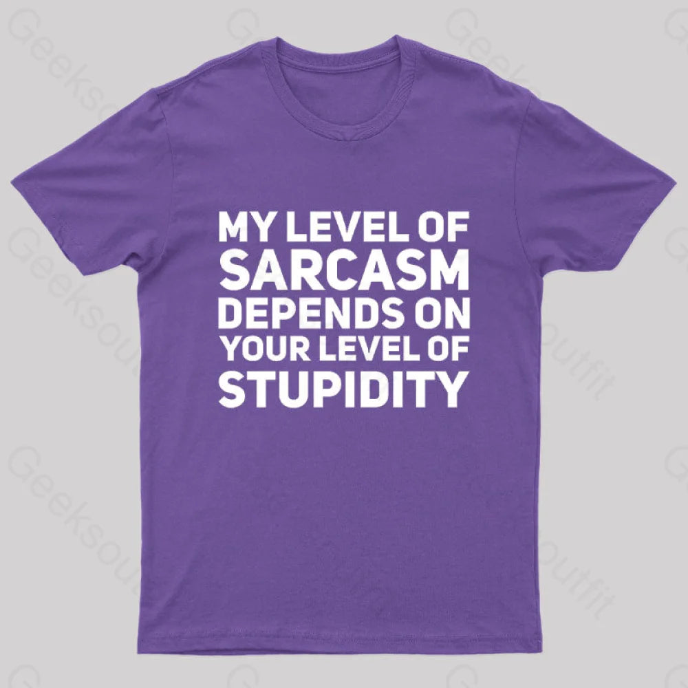 My Level Of Sarcasm Depends On Your Level Stupidity Geek T-Shirt Purple / S