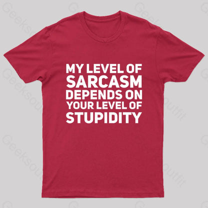 My Level Of Sarcasm Depends On Your Level Stupidity Geek T-Shirt Red / S