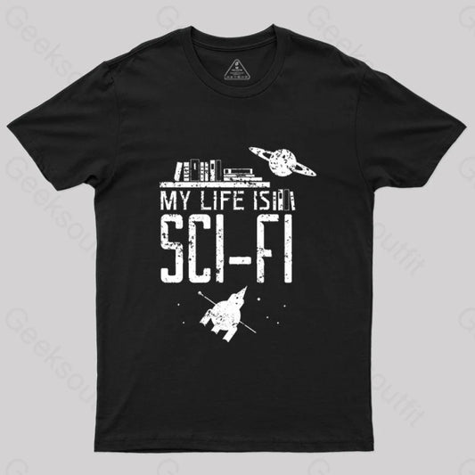 My Life Is Sci Fi T-Shirt Black / S