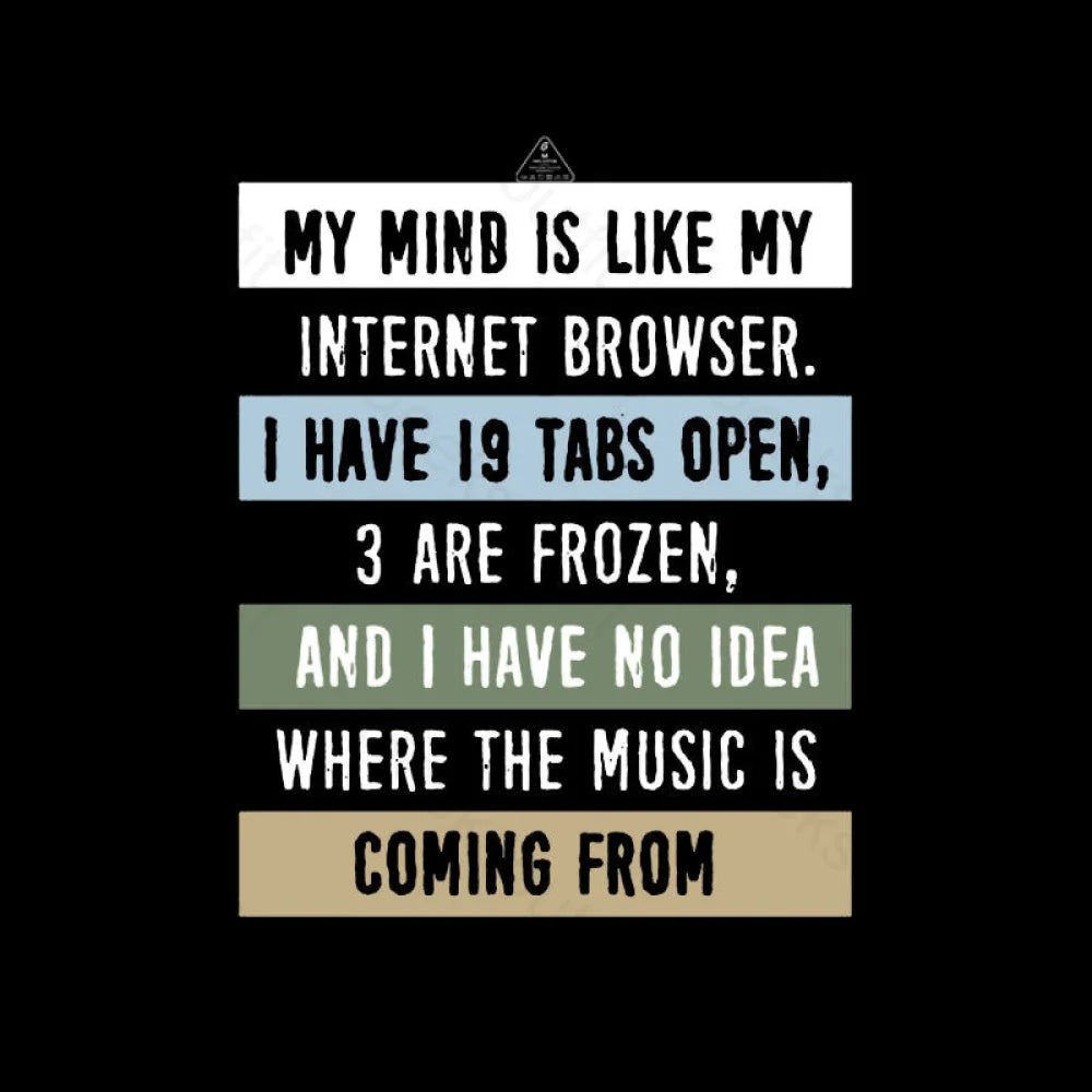 My Mind Is Like Internet Browser T-Shirt