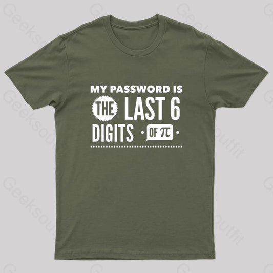 My Password Is The Last 6 Digits Of Pi Geek T-Shirt Army Green / S