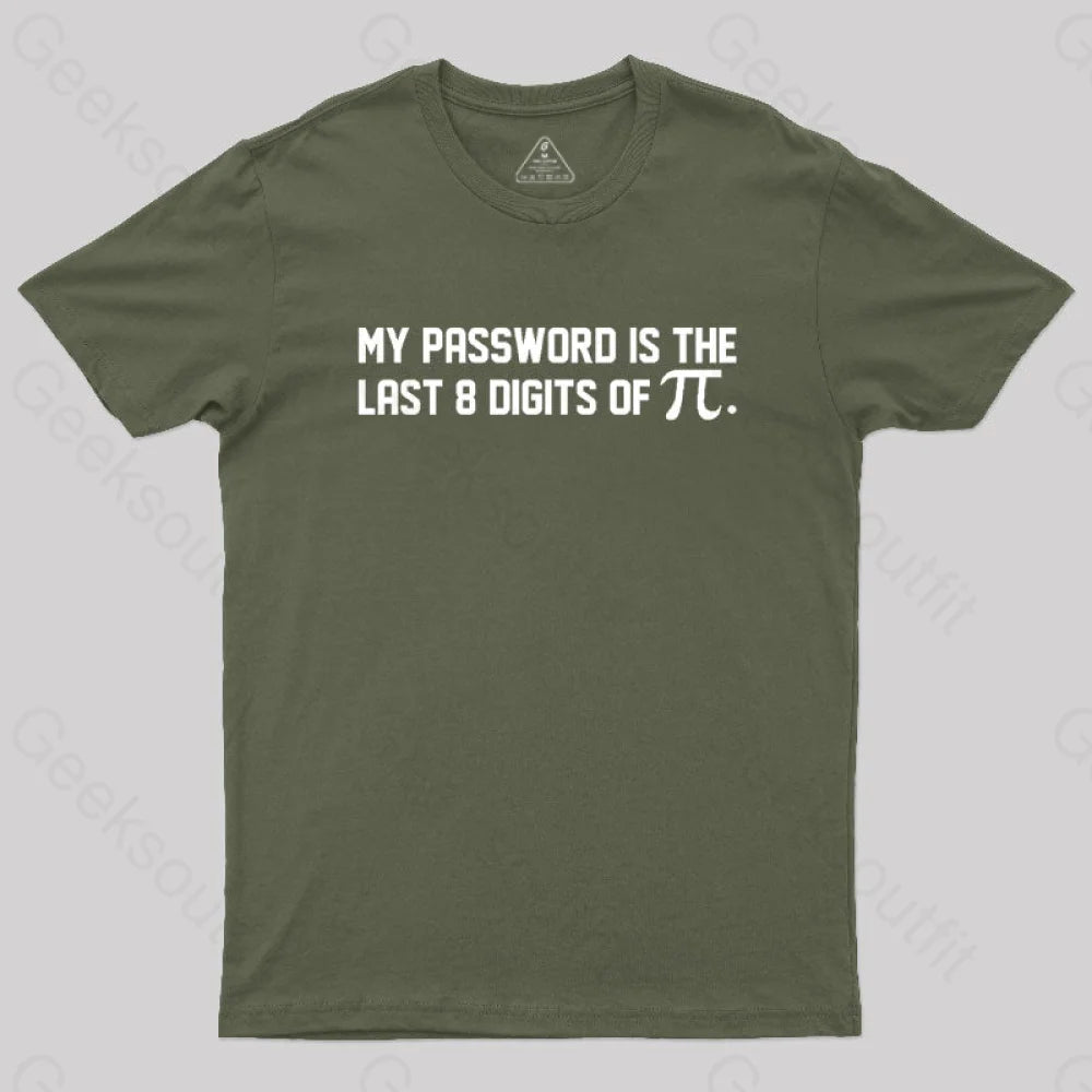 My Password Is The Last 8 Digits Of Pi Nerd T-Shirt Army Green / S