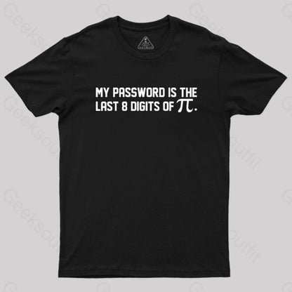 My Password Is The Last 8 Digits Of Pi Nerd T-Shirt Black / S