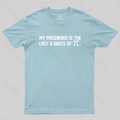 My Password Is The Last 8 Digits Of Pi Nerd T-Shirt Light Blue / S