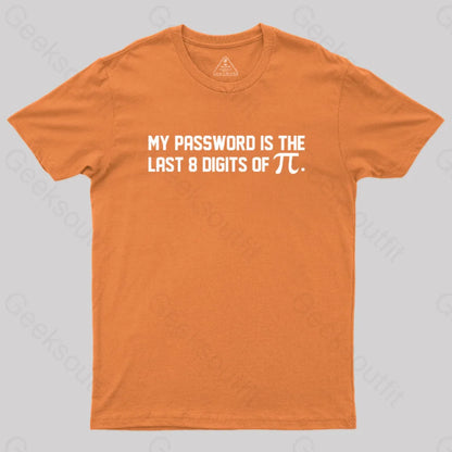 My Password Is The Last 8 Digits Of Pi Nerd T-Shirt Orange / S