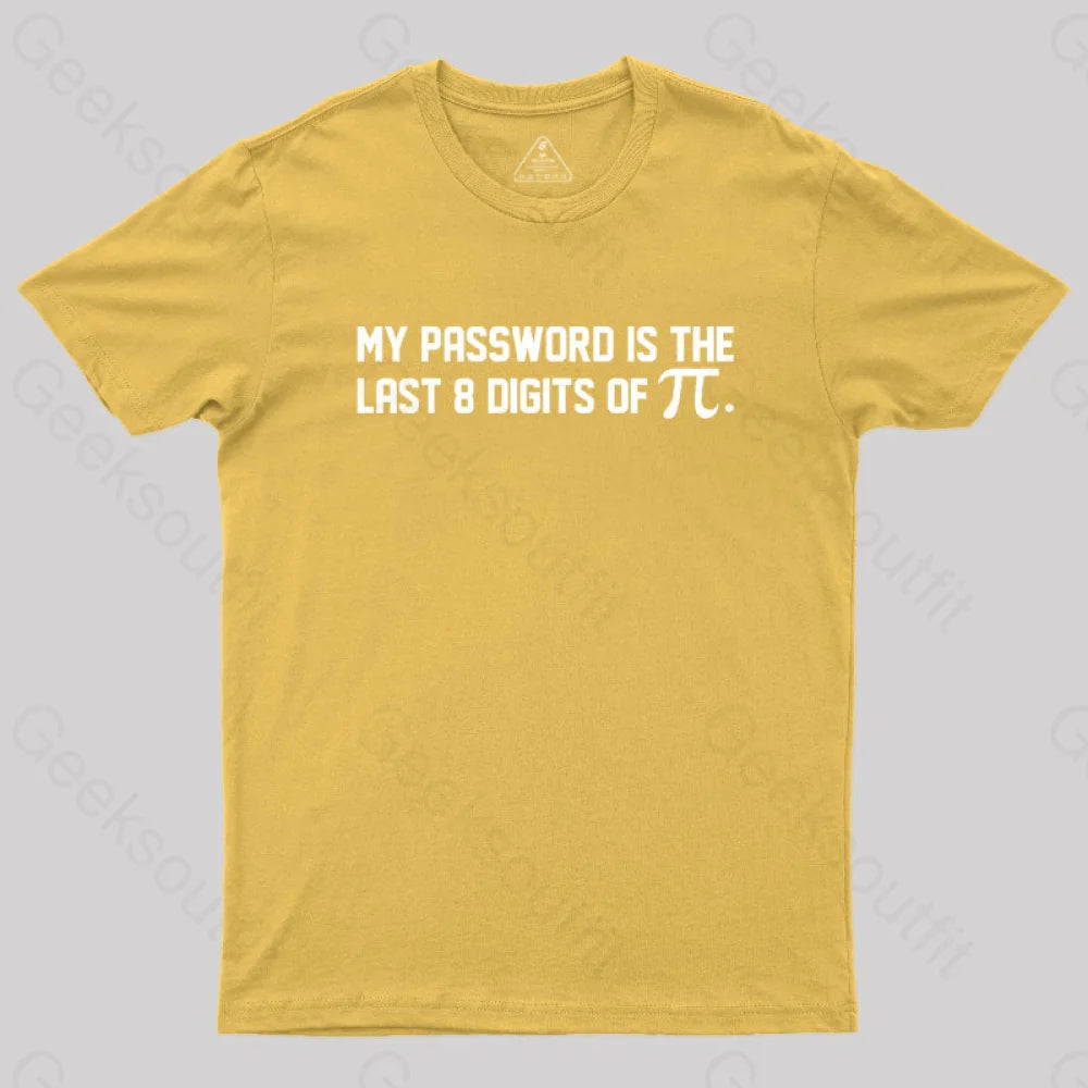 My Password Is The Last 8 Digits Of Pi Nerd T-Shirt Yellow / S