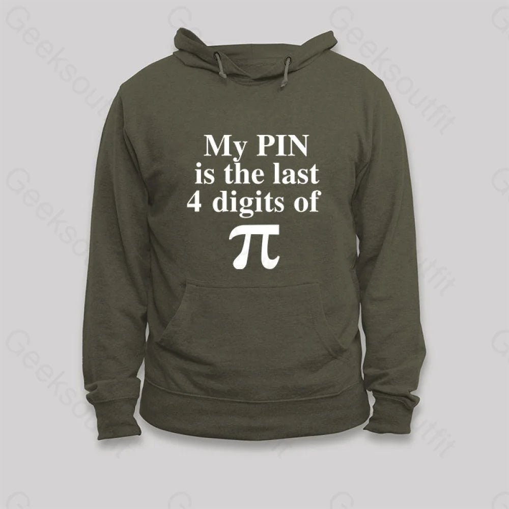 My Pin Is The Last 4 Digits Of Pi Hoodie Army Green / S