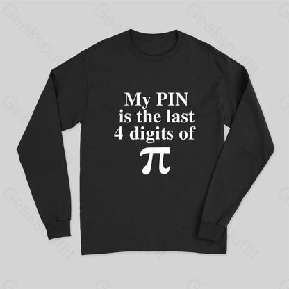 My Pin Is The Last 4 Digits Of Pi Long Sleeve T-Shirt Black / S