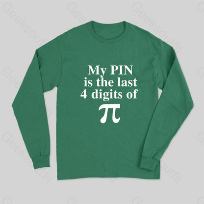 My Pin Is The Last 4 Digits Of Pi Long Sleeve T-Shirt Green / S