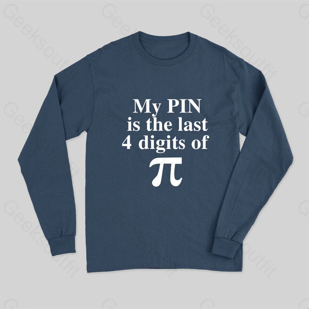 My Pin Is The Last 4 Digits Of Pi Long Sleeve T-Shirt Navy / S