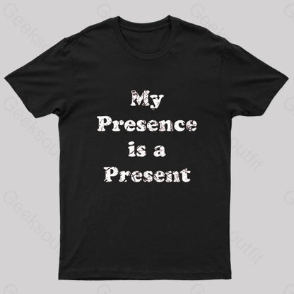 My Presence Is A Present Geek T-Shirt Black / S