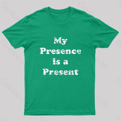 My Presence Is A Present Geek T-Shirt Green / S