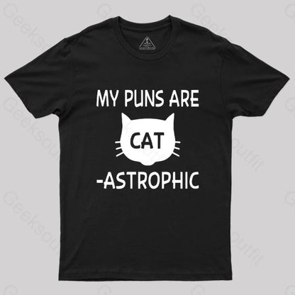 My Puns Are Catastrophic T-Shirt Black / S