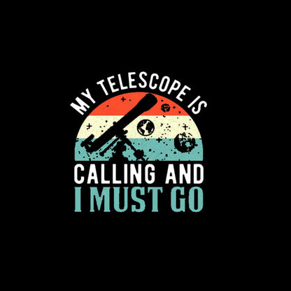 My Telescope Is Calling Nerd T-Shirt