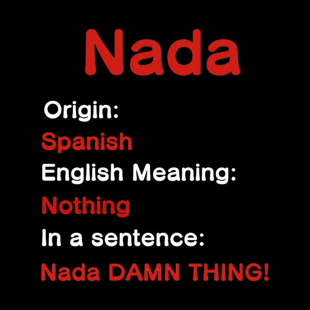 Nada Damn Thing Geek T-Shirt