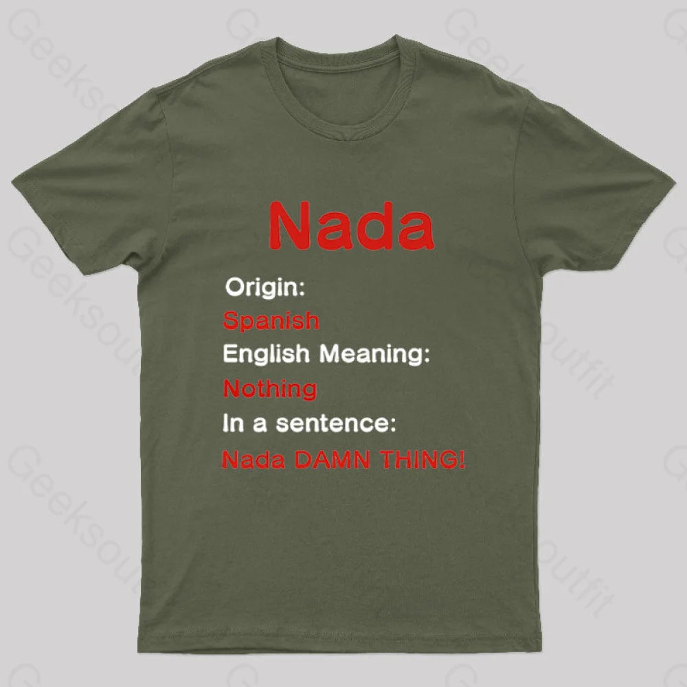 Nada Damn Thing Geek T-Shirt Army Green / S