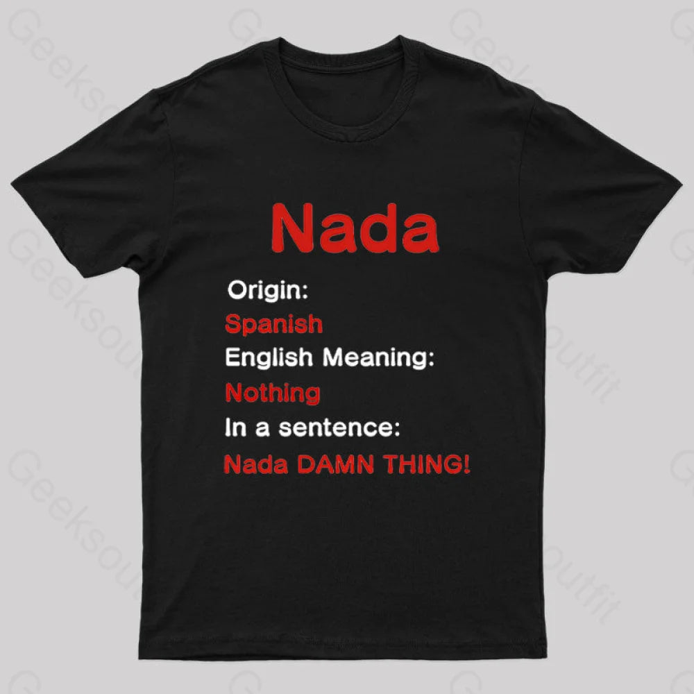 Nada Damn Thing Geek T-Shirt Black / S