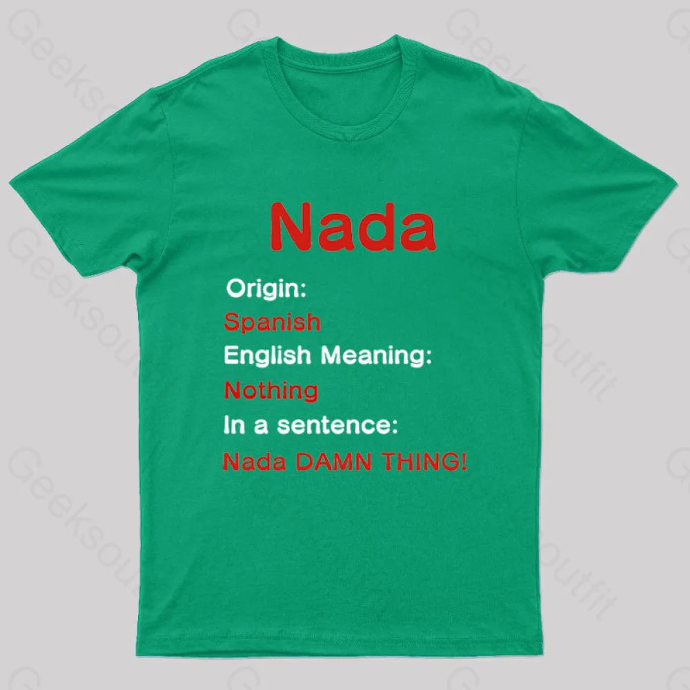 Nada Damn Thing Geek T-Shirt Green / S