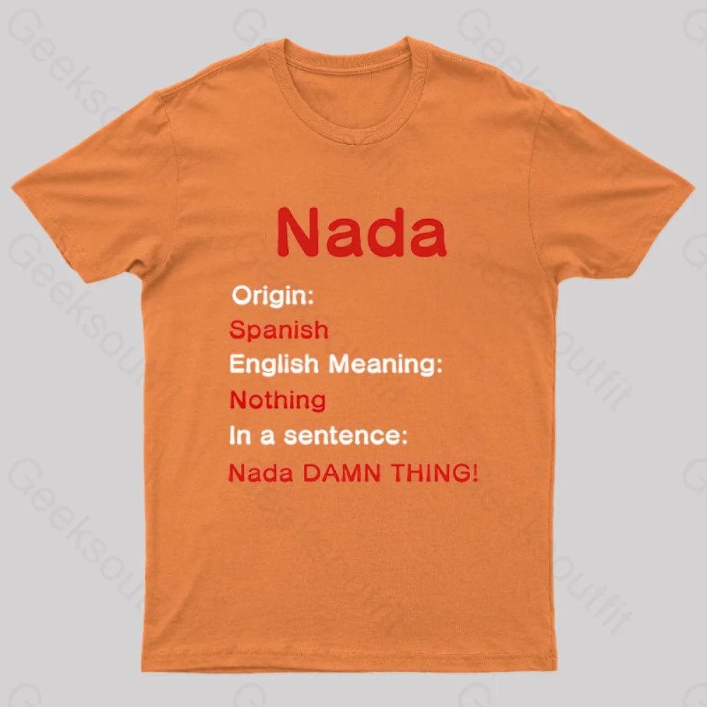 Nada Damn Thing Geek T-Shirt Orange / S