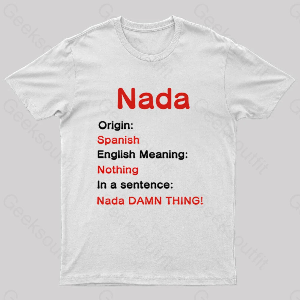 Nada Damn Thing Geek T-Shirt White / S